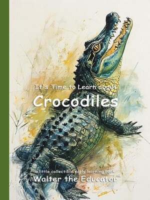 cover image of It's Time to Learn about Crocodiles
